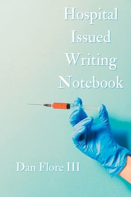 Hospital Issued Writing Notebook by Flore, Dan