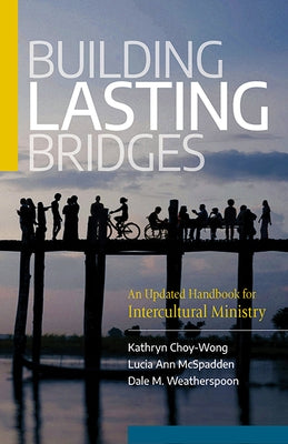 Building Lasting Bridges: An Updated Handbook for Intercultural Ministry by Choy-Wong, Kathryn