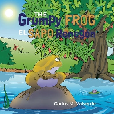 The Grumpy Frog El sapo Renegón by Valverde, Carlos M.