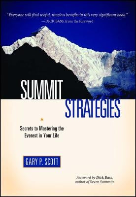 Summit Strategies: Secrets to Mastering the Everest in Your Life by Scott, Gary
