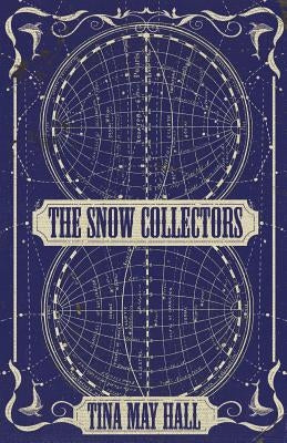 The Snow Collectors by Hall, Tina May
