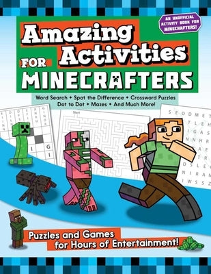Amazing Activities for Minecrafters: Puzzles and Games for Hours of Entertainment! by Sky Pony Press