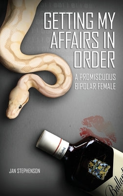 Getting My Affairs in Order: A Promiscuous Bipolar Female by Stephenson, Jan