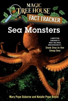 Sea Monsters: A Nonfiction Companion to Magic Tree House Merlin Mission #11: Dark Day in the Deep Sea by Osborne, Mary Pope