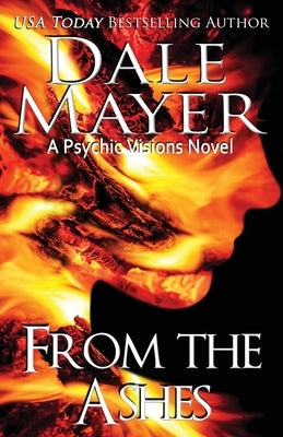 From the Ashes: A Psychic Visions Novel by Mayer, Dale