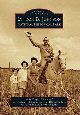 Lyndon B. Johnson National Historical Park by Polden, Kelly Carper