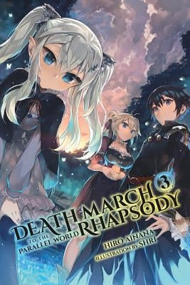 Death March to the Parallel World Rhapsody, Vol. 3 (Light Novel) by Ainana, Hiro