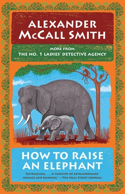 How to Raise an Elephant: No. 1 Ladies' Detective Agency (21) by Smith, Alexander McCall