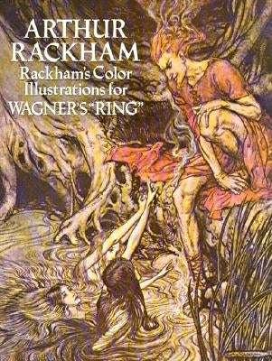 Rackham's Color Illustrations for Wagner's Ring by Rackham, Arthur