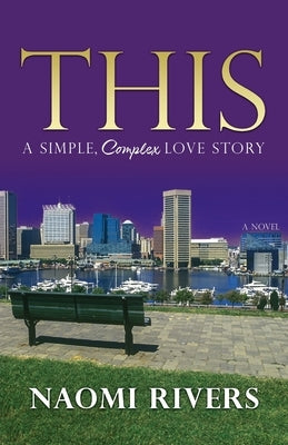 This: A Simple, Complex Love Story by Rivers, Naomi