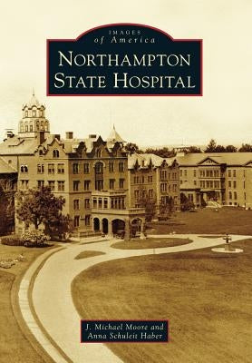 Northampton State Hospital by Moore, J. Michael