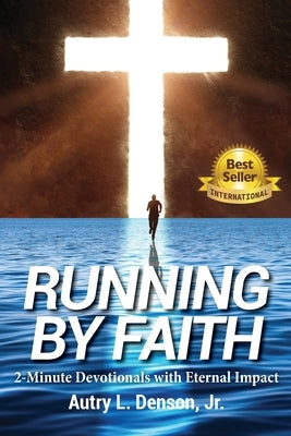 Running by Faith by Denson, Autry, Jr.
