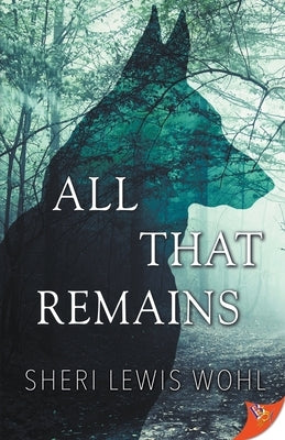All That Remains by Wohl, Sheri Lewis Lewis