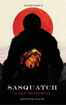 DartVorn I: Sasquatch: A New Beginning by Wayne, Kenneth