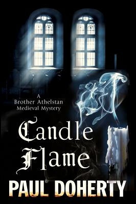Candle Flame: A Novel of Mediaeval London Featuring Brother Athelstan by Doherty, Paul