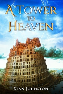 A Tower To Heaven by Johnston, Stan