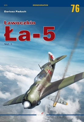 Lawoczkin La-5 Vol. I by Paduch, Dariusz