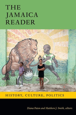 The Jamaica Reader: History, Culture, Politics by Paton, Diana