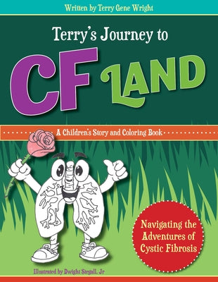 Terry's Journey to Cf Land: Navigating the Adventures of Cystic Fibrosis by Wright, Terry Gene