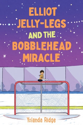 Elliot Jelly-Legs and the Bobblehead Miracle by Ridge, Yolanda