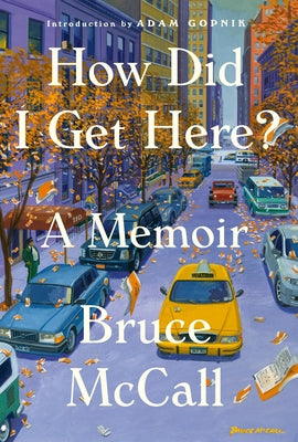 How Did I Get Here?: A Memoir by McCall, Bruce