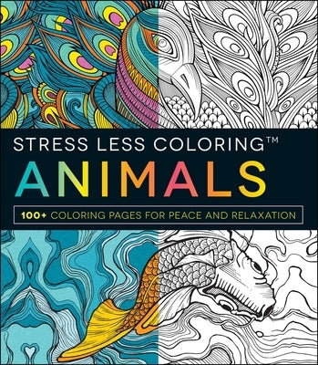 Stress Less Coloring: Animals: 100+ Coloring Pages for Peace and Relaxation by Adams Media