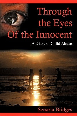 Through the Eyes of the Innocent: A Diary of Child Abuse by Bridges, Senaria B.