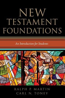 New Testament Foundations by Martin, Ralph P.