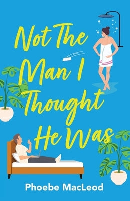 Not The Man I Thought He Was by MacLeod, Phoebe