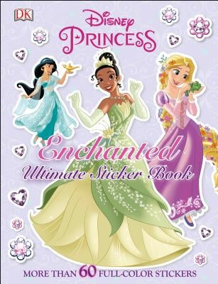 Ultimate Sticker Book: Disney Princess: Enchanted: More Than 60 Reusable Full-Color Stickers by DK
