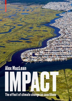 Impact: The Effect of Climate Change on Coastlines by MacLean, Alex