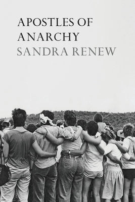 Apostles of Anarchy by Renew, Sandra