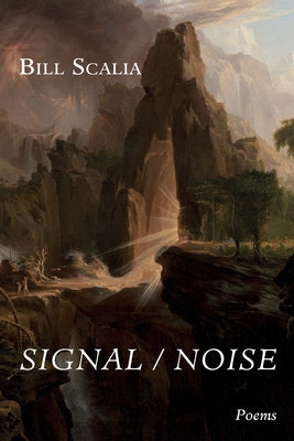 Signal / Noise: Poems by Scalia, Bill