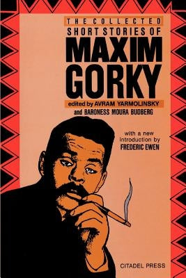 The Collected Short Stories of Maxim Gorky by Gorky, Maxim