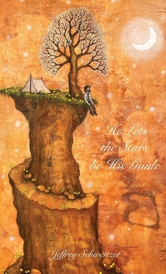 He Lets the Stars be His Guide by Schweitzer, Jeffrey R.