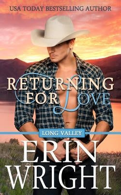 Returning for Love: A Long Valley Romance Novel by Wright, Erin