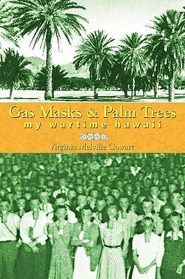 Gas Masks & Palm Trees: My Wartime Hawaii by Cowart, Virginia Melville
