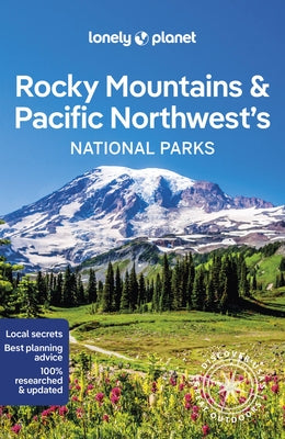 Lonely Planet Rocky Mountains & Pacific Northwest's National Parks 1 by Planet, Lonely