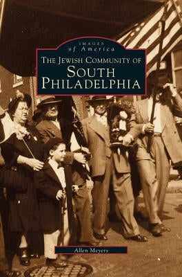 Jewish Community of South Philadelphia by Meyers, Allen