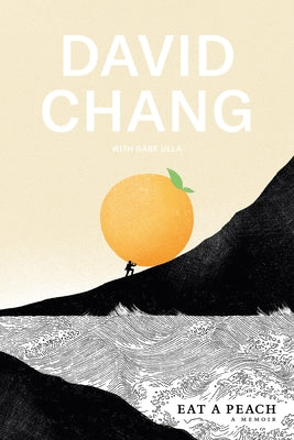 Eat a Peach: A Memoir by Chang, David