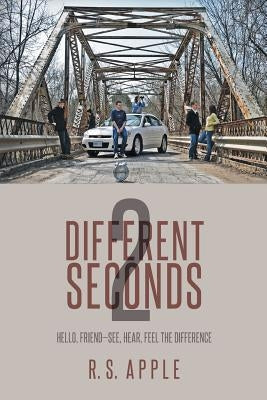 Different Seconds 2: Hello, Friend-See, Hear, Feel the Difference by Apple, R. S.