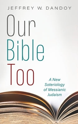 Our Bible Too by Dandoy, Jeffrey W.