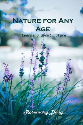 Nature for Any Age: Learning about nature by Rosemary Doug