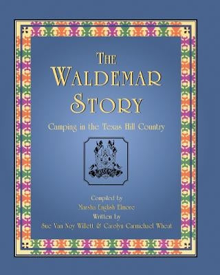 The Waldemar Story: Camping in the Texas Hill Country by Willett, Sue Van Noy