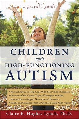 Children with High-Functioning Autism: A Parent's Guide by Hughes, Claire