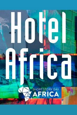 Hotel Africa: New Short Fiction from Africa by Moffett, Helen