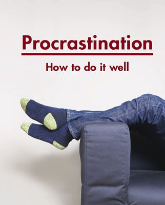 Procrastination: How to Do It Well by Life of School the