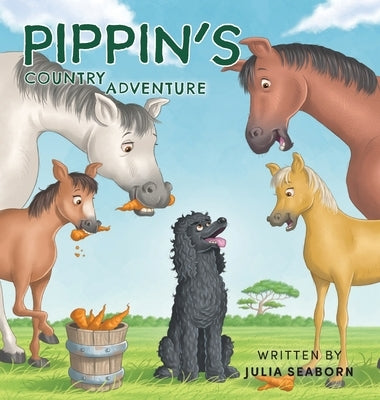 Pippin's Country Adventure by Seaborn, Julia
