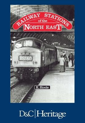 Railway Stations of the North East by Hoole, Ken