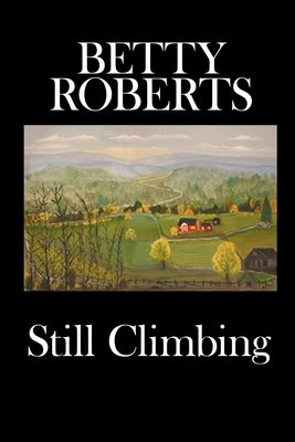 Still Climbing by Roberts, Betty